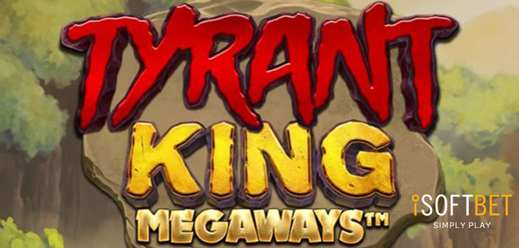 Tyrant King Megaways iSoftBet