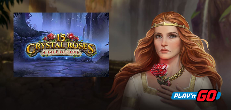 15 Crystal Roses A Tale of Love Play'n GO